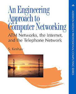 An Engineering Approach to Computer Networking: ATM Networks, the Internet, and the Telephone Network