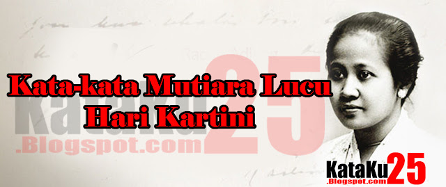 Kata-kata Mutiara Lucu Hari Kartini