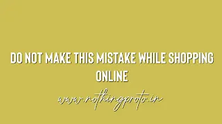 Do not make this mistake while shopping online | nothing.in