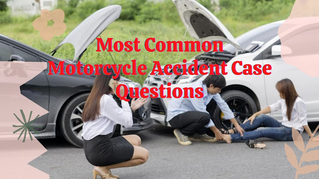 Most Common Motorcycle Accident Case Questions