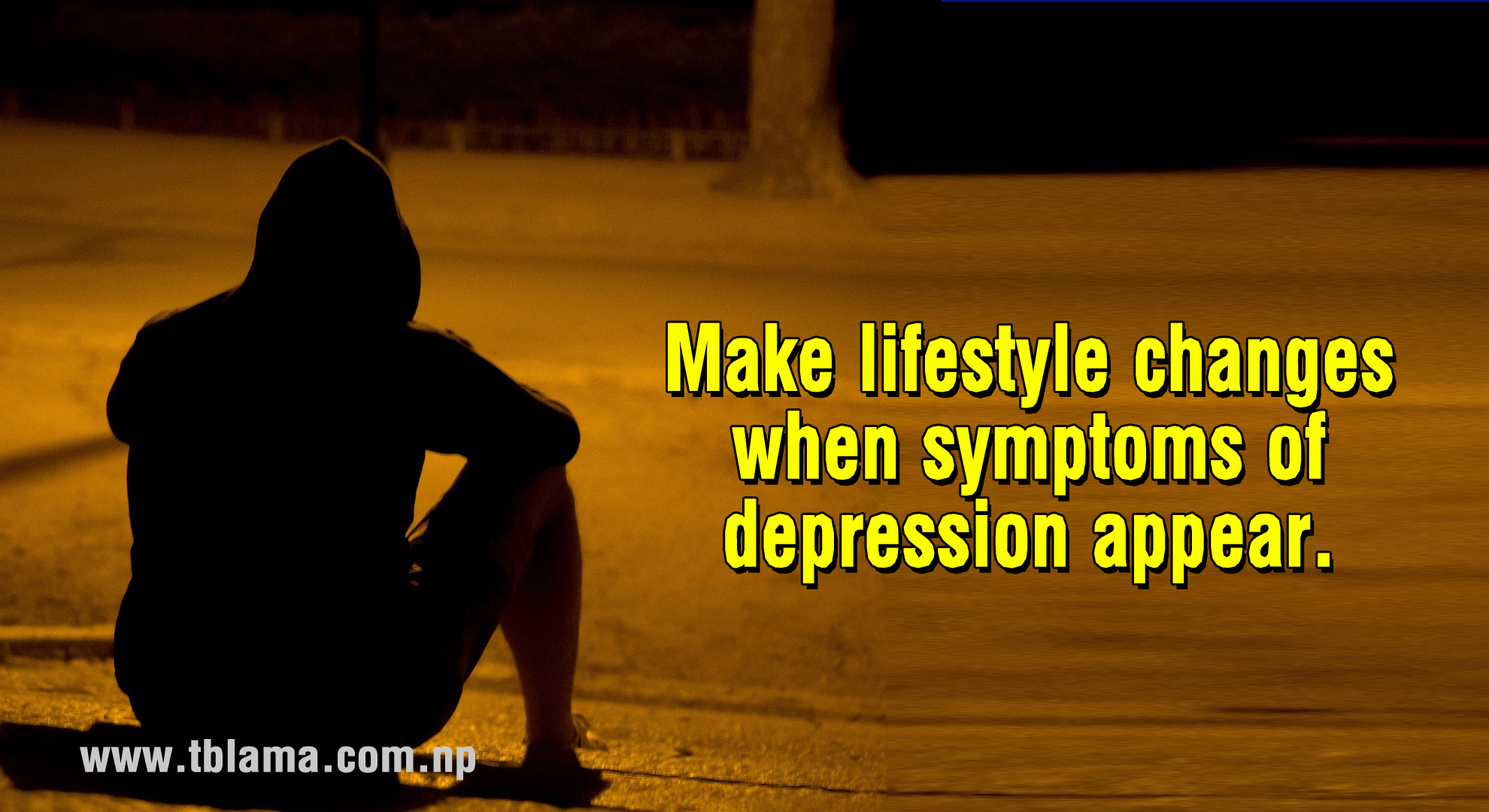 Make lifestyle changes when symptoms of depression appear.