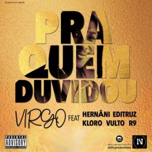 DOWNLOAD MP3: Virgo - Pra quem duvidou (feat Hernâni da Silva, Editruz,  Kloro, Vulto e R9) 2020 