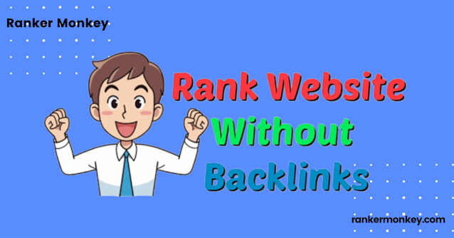 How to Rank Without Backlinks, website ranking,  seo backlinks, google ranking, website writing,  pages rank, seo ranking, writing with seo, site rank, build backlinks, website backlinks, google page ranking, google page rank,  google website ranking, website ranking on google, create backlinks, google seo ranking, website seo ranking, seo page rank, google site rank, website page ranking, backlink sites, website link building, webpage seo, about on page seo, rank your website