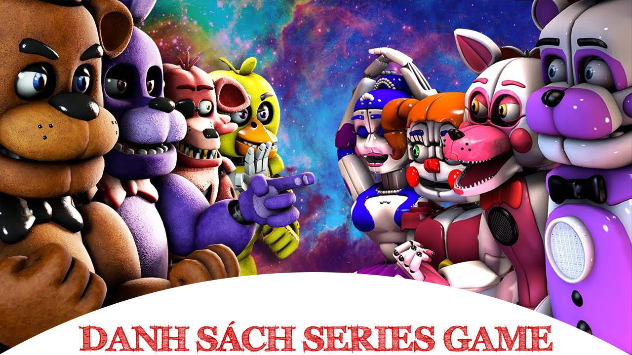 Danh sách Series Game Five Night at Freddys  Đầy Đủ Các Phiên Bản