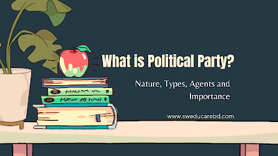 Nature, Types and Functions of Political Party