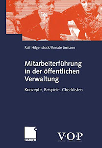 Mitarbeiterführung in der Offentlichen Verwaltung: Konzepte, Beispiele, Checklisten (German Edition)