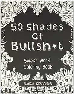 50 Shades of Bullshit: Swear Word Coloring Book