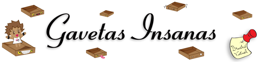 GAVETAS INSANAS