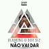 Blaiking Feat. Boy Siz - Nao Vai Dar (Rap) 2o17 [Donwload]