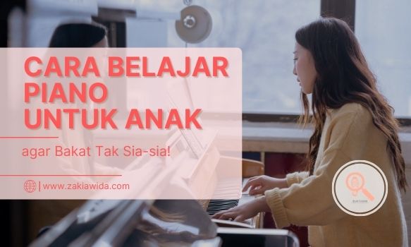 3 Cara Belajar Piano untuk Anak agar Bakat Tak Sia-sia!