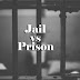 What is the Difference between Prison and Jail | Prison Vs Jail