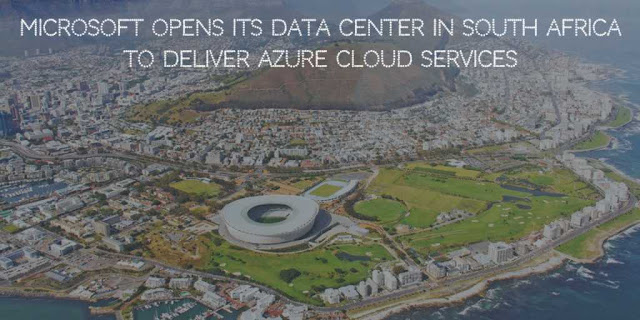 Microsoft Opens its Data Center in South Africa to deliver Azure Cloud Services