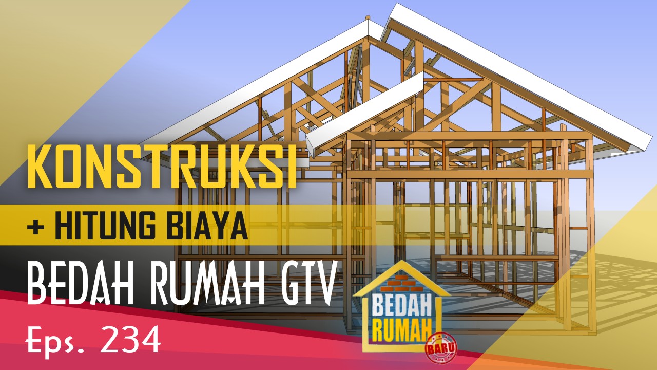 Konstruksi Desain Bedah Rumah Gtv Eps 234 Hitung Biaya