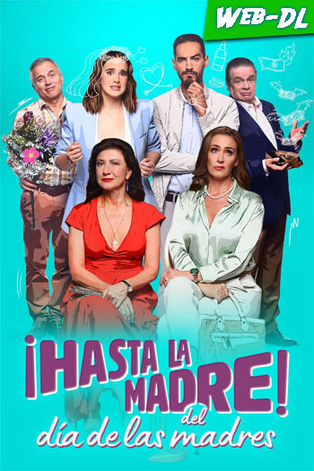 ¡Hasta la madre del día de las madres! (2023)(Web-DL-720p/1080p)[Dual][UTB]