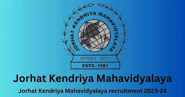 Jorhat Kendriya Mahavidyalaya Recruitment 2023