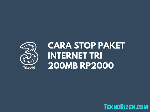 Begini Cara STOP Paket 3 Tri 200MB Rp2000 Dengan Mudah