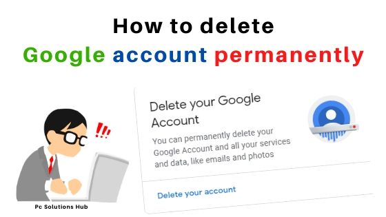 How to delete  Google account permanently