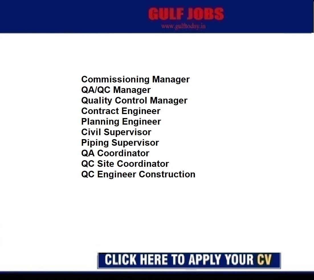 Qatar Jobs-Commissioning Manager-QA/QC Manager-Quality Control Manager-Contract Engineer-Planning Engineer-Civil Supervisor-Piping Supervisor-QA Coordinator-QC Site Coordinator-QC Engineer Construction