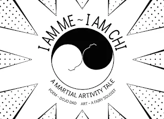 I AM ME ~ I AM CHI: A Martial Artivity Tale book promotion by Dojo Dad