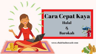 Cara Cepat Kaya Halal dan Barokah Insyaallah!