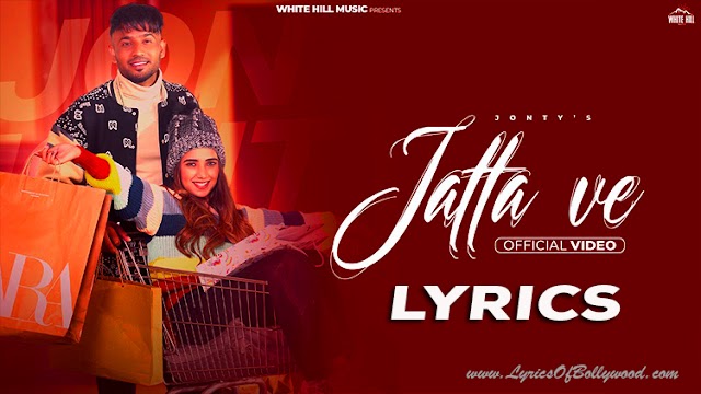 Jatta Ve Song Lyrics | Jonty | Gungun Bakshi | Shaami | Freak Singh