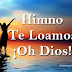 Himno Te Loamos, ¡Oh Dios!