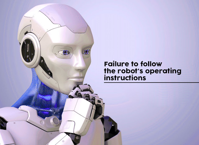 Failure to follow the robot's operating instructions