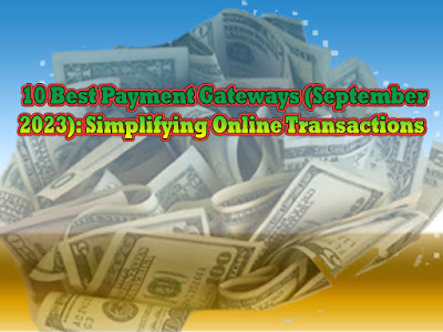 10 Best Payment Gateways (September 2023): Simplifying Online Transactions