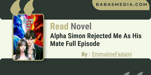 Read Alpha Simon Rejected Me As His Mate Novel By EmmalineFadaini / Synopsis