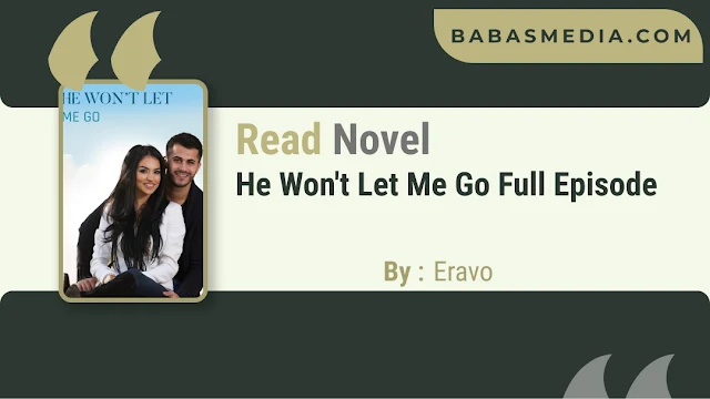Cover He Won't Let Me Go Novel By Eravo