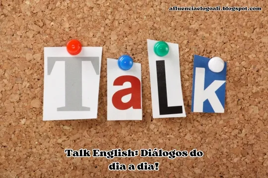 Imagem de um quadro de recados com a palavra "Talk" e a frase "Talk English: Diálogos do Dia a Dia" escrito.