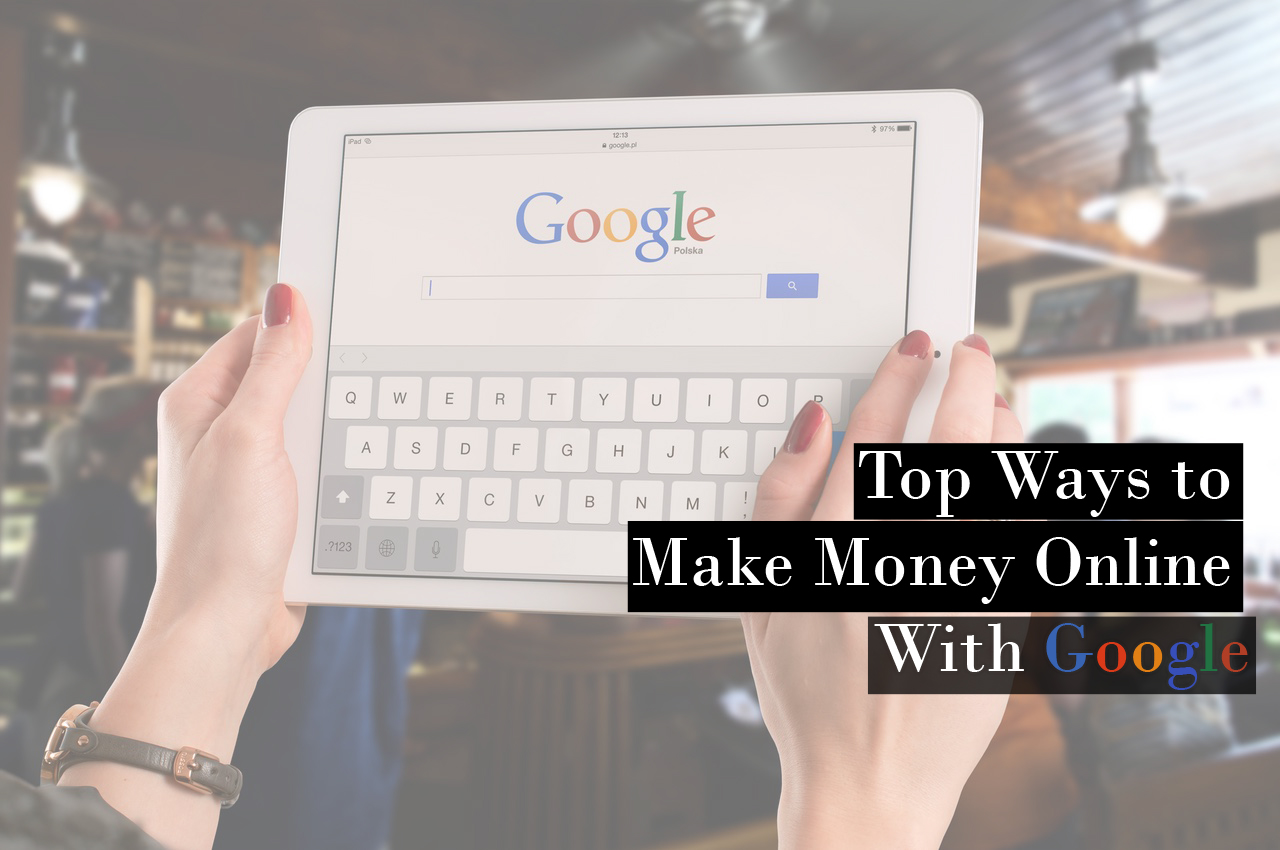 Make Money Online With Google