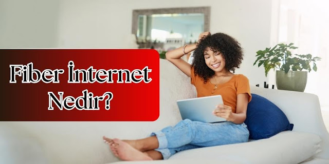 Fiber İnternet Nedir?
