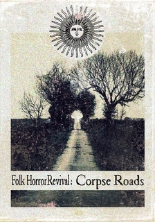 https://folkhorrorrevival.com/2016/07/03/folk-horror-revival-corpse-roads/