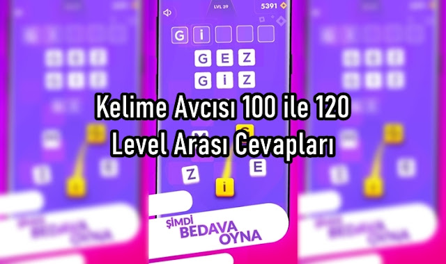 Kelime Avcısı 100 ile 120 Level Arasi Cevaplari