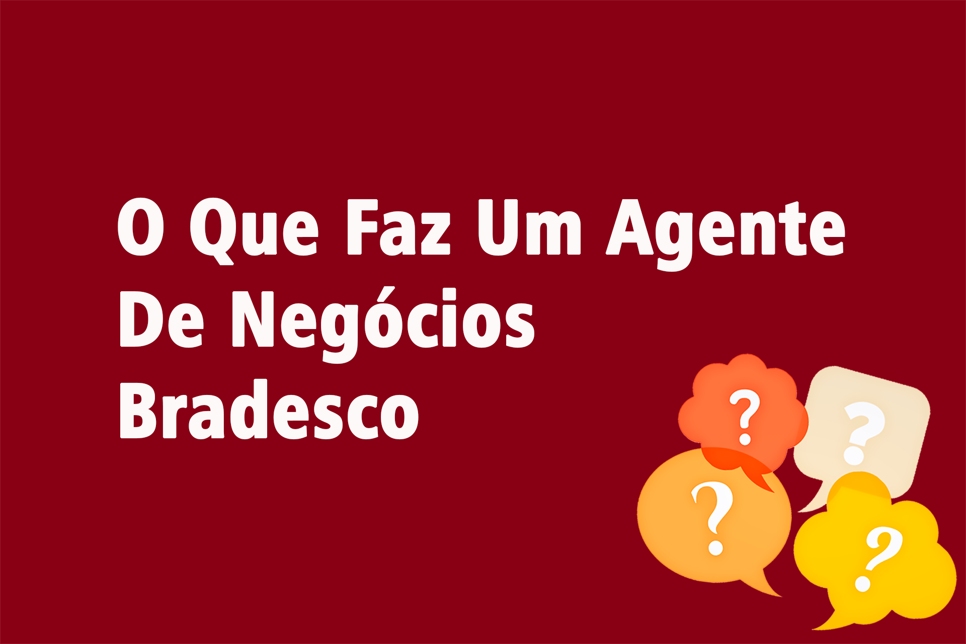 O Que Faz Um Agente De Negócios Bradesco?