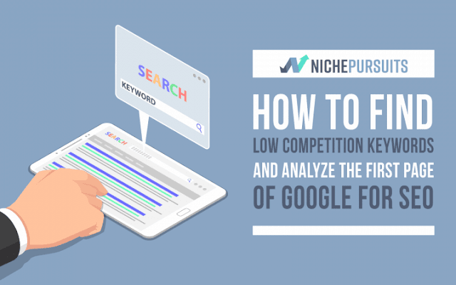 How To Find Low Competition Keywords And Analyze The First Page Of Google For SEO : Keyword Research