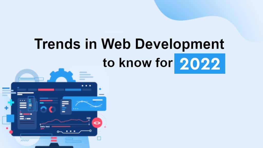 7 Amazing Trends in Web Development to Know for 2022