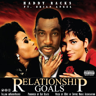 Relationship Goals, Haddy Racks, Brian Angel, New Music Alert, Hip Hop Everything, New Hip Hop Music, Team Bigga Rankin, Promo Vatican, 