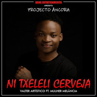 Valter Artistico - Ni txeleli cerveja (feat. Melancia de Moz) (2018) [Dowloand Mp3]