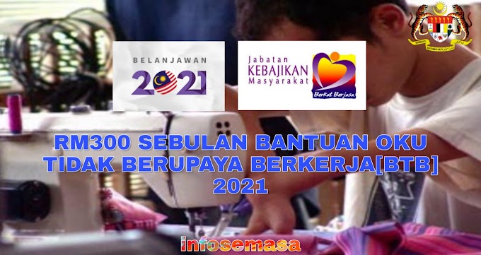 RM300 SEBULAN BANTUAN OKU TIDAK BERUPAYA BERKERJA[BTB] 2021/2022