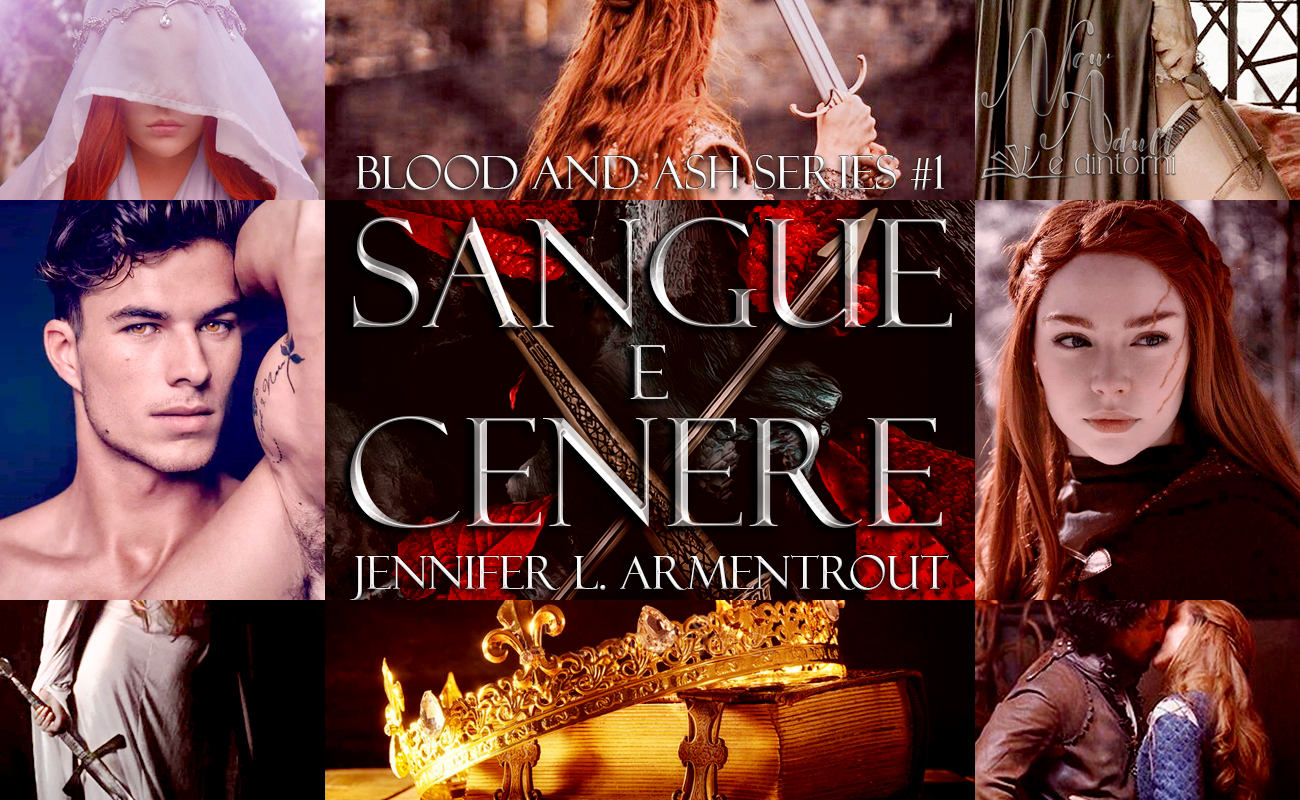 New Adult e dintorni: Recensione SANGUE E CENERE Blood and Ash Series #1  di JENNIFER L. ARMENTROUT alias J. LYNN