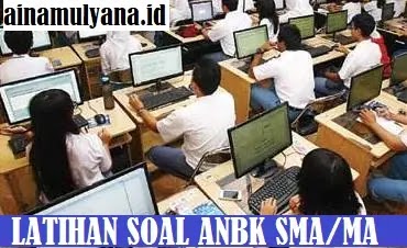 Latihan Soal ANBK SMA MA SMK Tahun 2022-2023