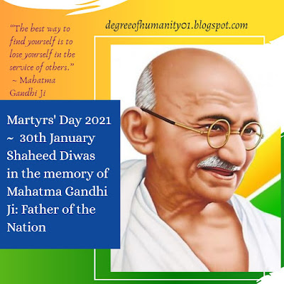 Martyrs' Day 2021 ~ 30th January Shaheed Diwas in the memory of Mahatma Gandhi: Father of the nation