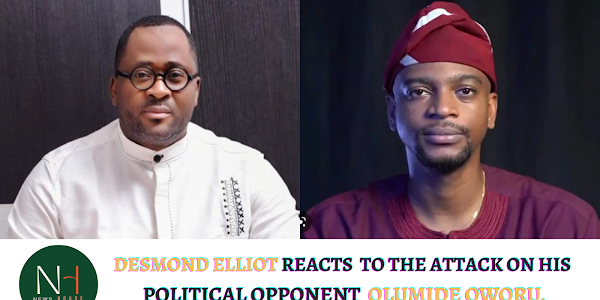 Desmond Elliot Reacts To The Attack on His Political Opponent Olumide Oworu.