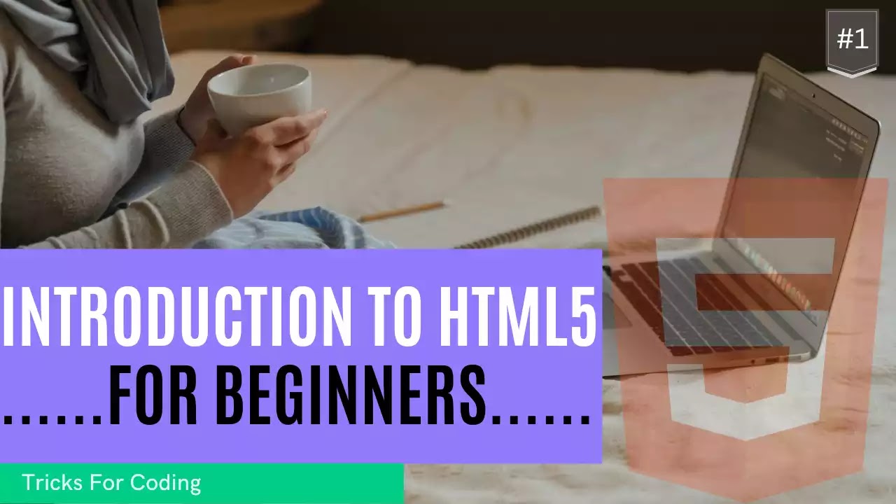 Introduction To HTML5 For Beginners [Full-Explanation] - Tricks For Coding