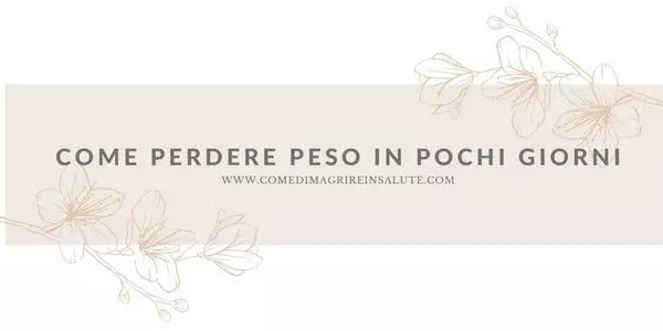 Come Perdere Peso In Pochi Giorni?