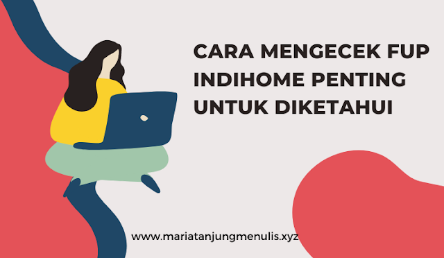 Cara Mengecek FUP Indihome