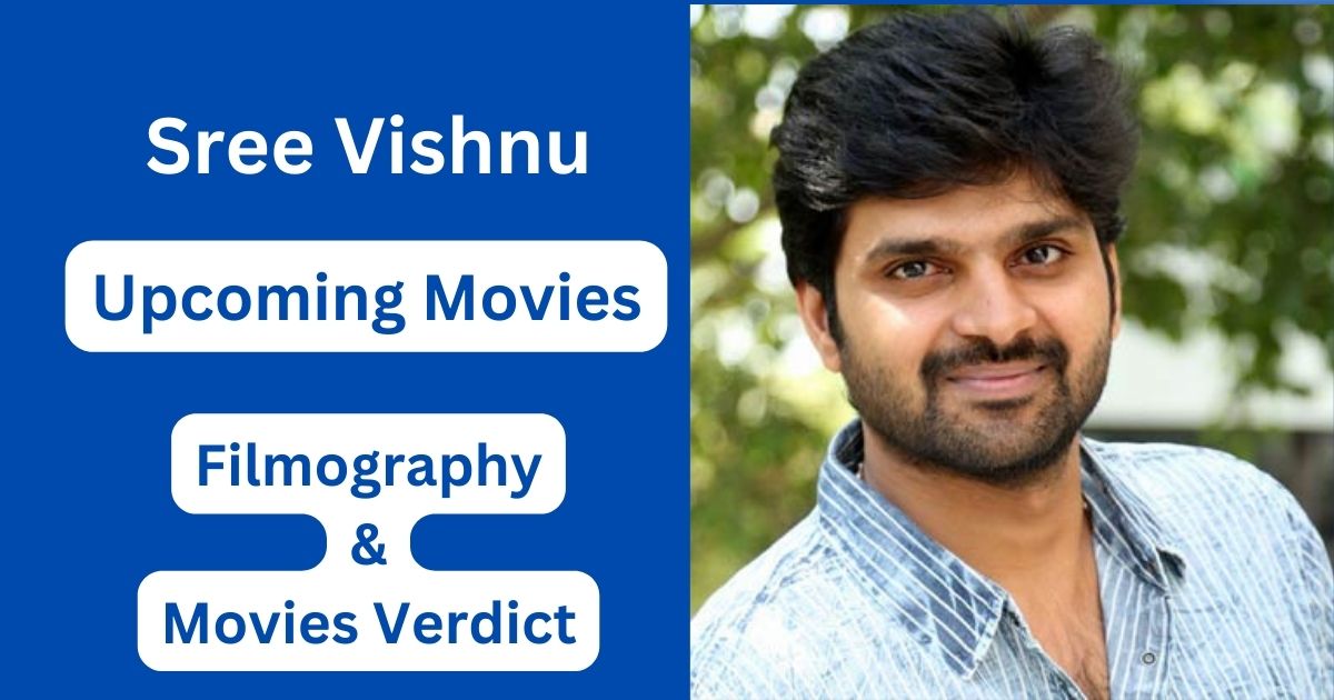Sree Vishnu Upcoming Movies, Filmography, Hit or Flop List