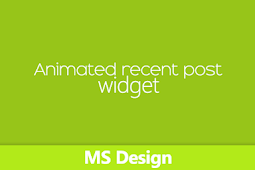 Awesome Animated recent post widget for Blogger